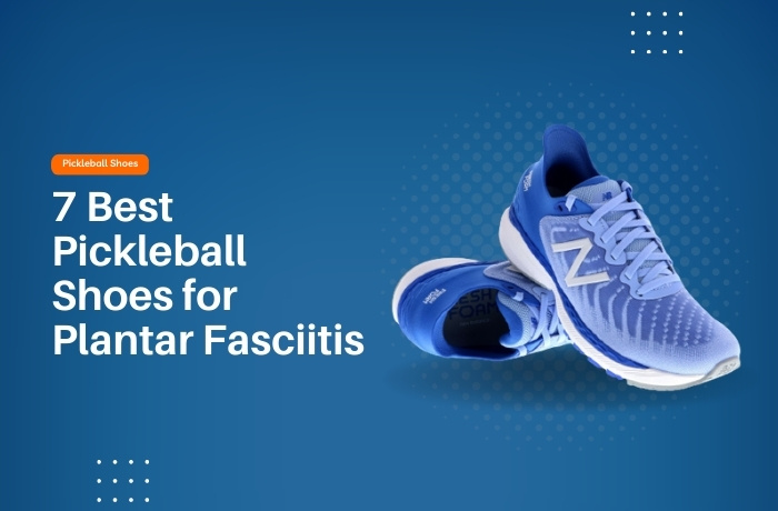 best pickleball shoes for plantar fasciitis