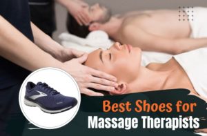 Best Shoes for Massage Therapists