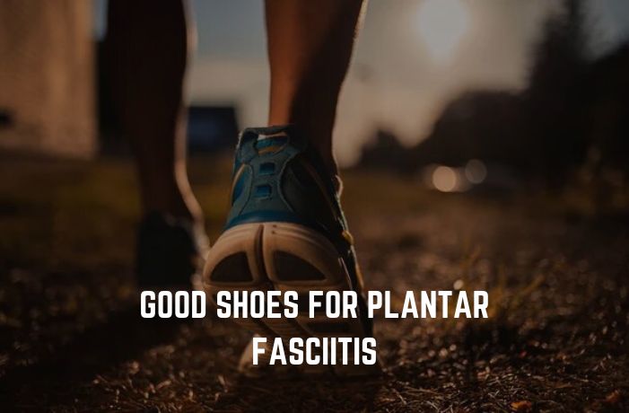 Shoes for Plantar Fasciitis