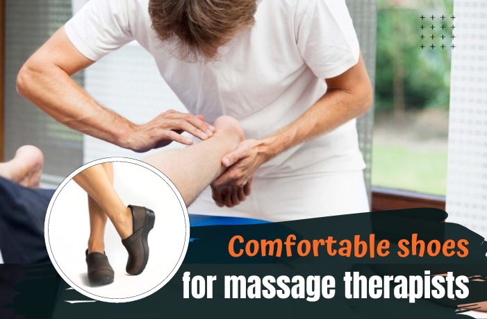 What Features to Consider When Buying Massage Therapist Shoes