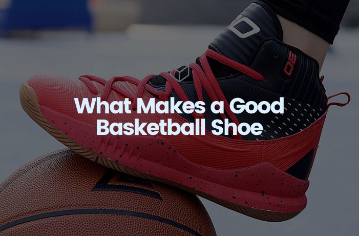 What Makes a Good Basketball Shoe