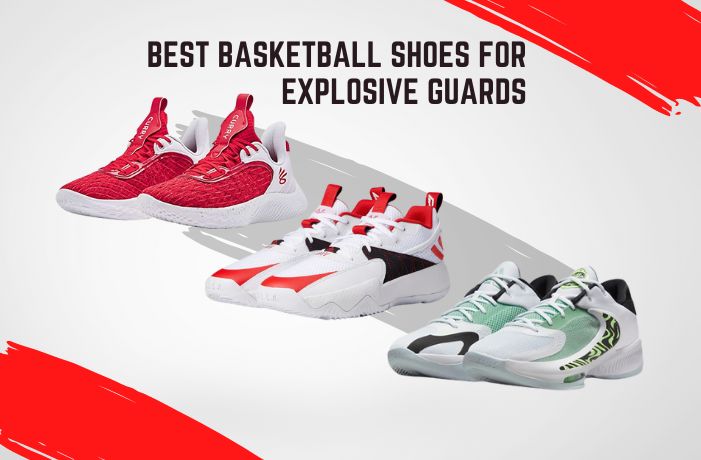 Best Basketball Shoes for Explosive Guards