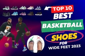 Best Basketball Shoes for Wide Feet