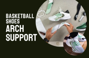 basketball shoes arch support